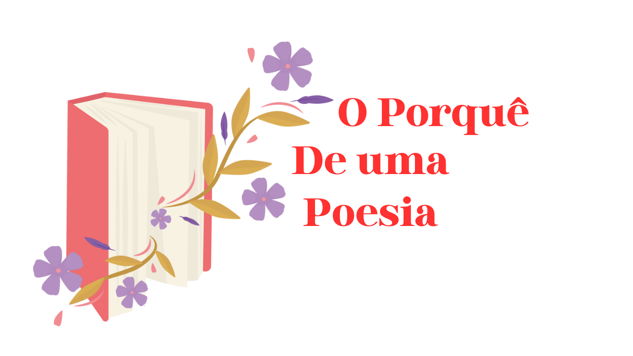 O porquê de uma poesia
